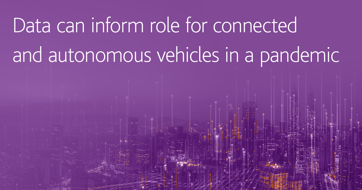 Data can inform role for connected and autonomous vehicles in a pandemic