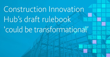 Construction Innovation Hubs draft rulebook could be transformational graphic