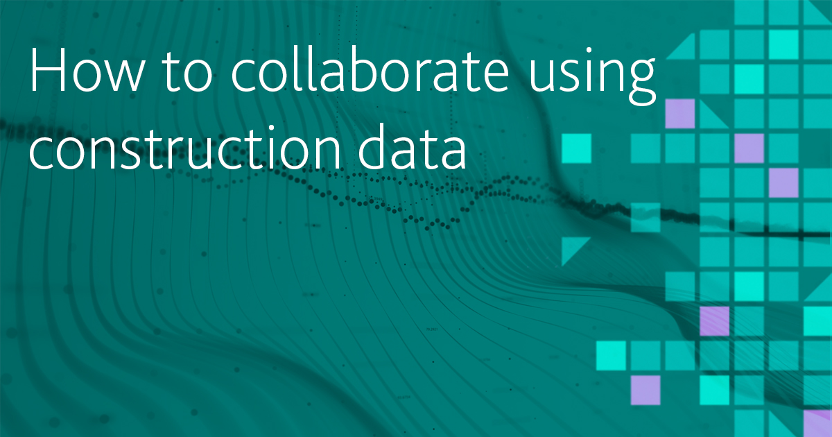 How to collaborate using construction data_1200x630